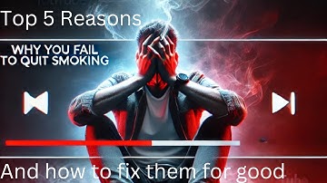 Top 5 Reasons You Fail at Quitting Smoking