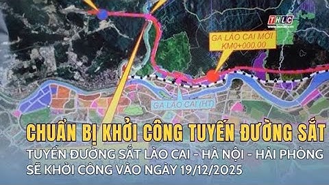 Đảm bảo điều kiện khởi công tuyến đường sắt Lào Cai - Hà Nội - Hải Phòng vào ngày 19/12/2025