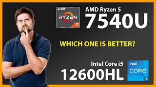 AMD Ryzen 5 7540U vs INTEL Core i5 12600HL Technical Comparison