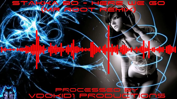 STAKKA BO - Here We Go ("Mr. Root" Remix) (True 1080p 5.1 HD)
