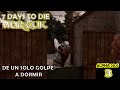 LA PRIMERA NOCHE, NO SE SI SE PUEDA SOBREVIVIR/7 DAYS TO DIE WAR3ZUK #3