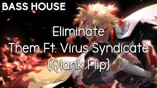 Eliminate - Them Ft. Virus Syndicate (Qlank Flip)