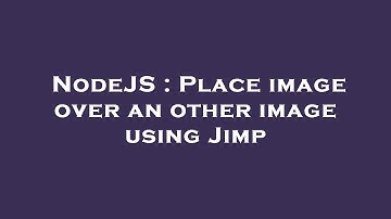 NodeJS : Place image over an other image using Jimp