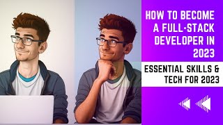 Mastering Full-Stack Development: Essential Skills & Technologies for 2023 | AI Chronicles Media