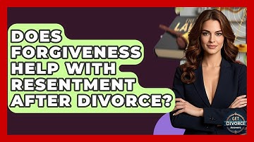Does Forgiveness Help With Resentment After Divorce? - Get Divorce Answers