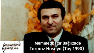 Məmmədbağır Bağırzadə -  Tormuz Hüseyn (Toy 1990) Resimi