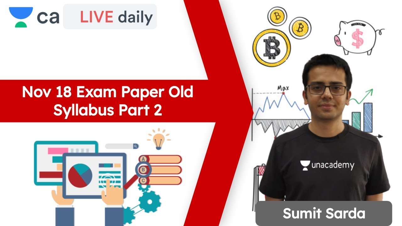 Nov 18 Exam Paper Old Syllabus Part 2 | Unacademy CA Final | Sumit Sarda