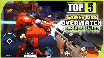 Top 5 games like Overwatch on android & ios 2019 [High Graphics]