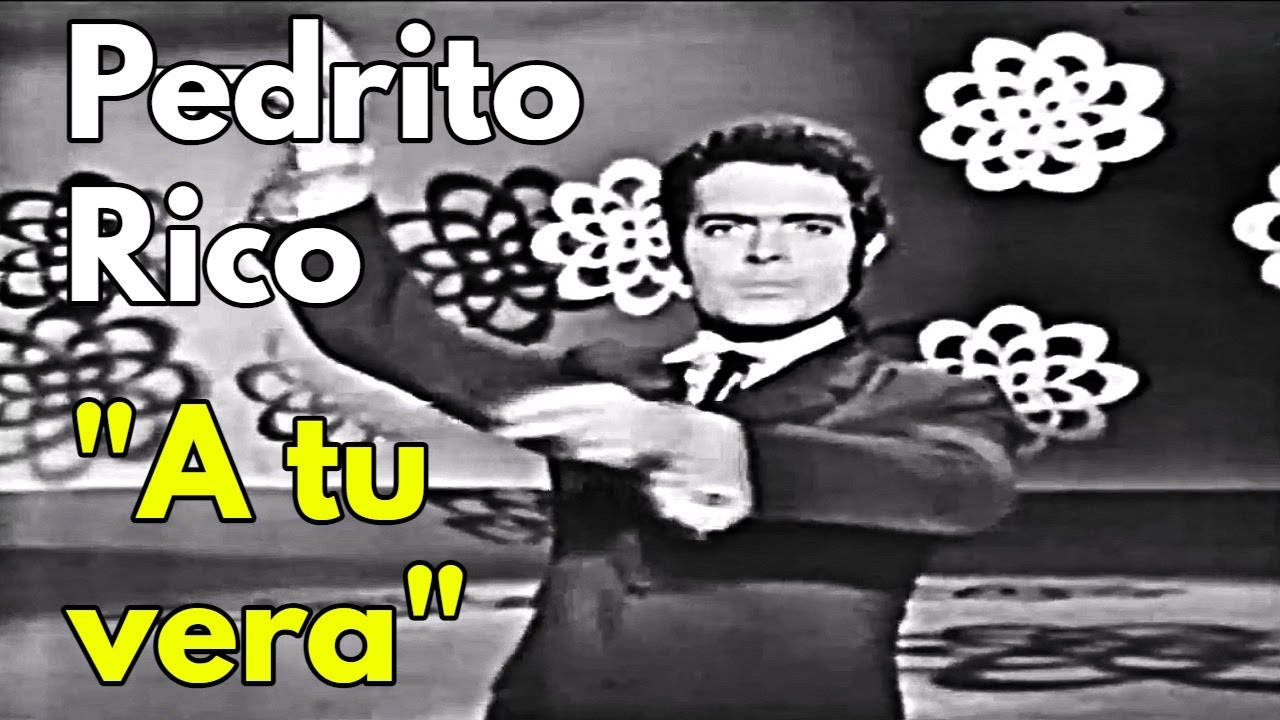Pedrito Rico - A tu vera