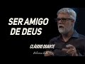 Pastor Cláudio Duarte - Ser amigo de Deus | Palavras de Fé