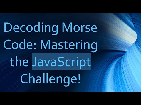 Decoding Morse Code: Mastering the JavaScript Challenge!