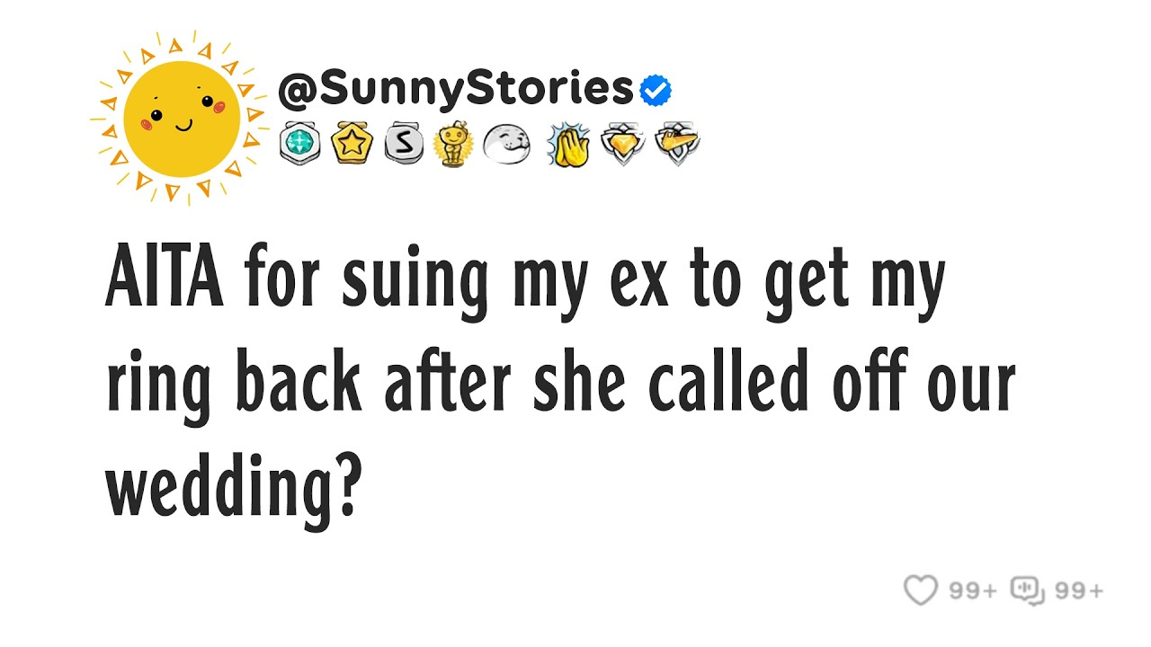 AITA for suing my ex to get my ring back after she called off our ...