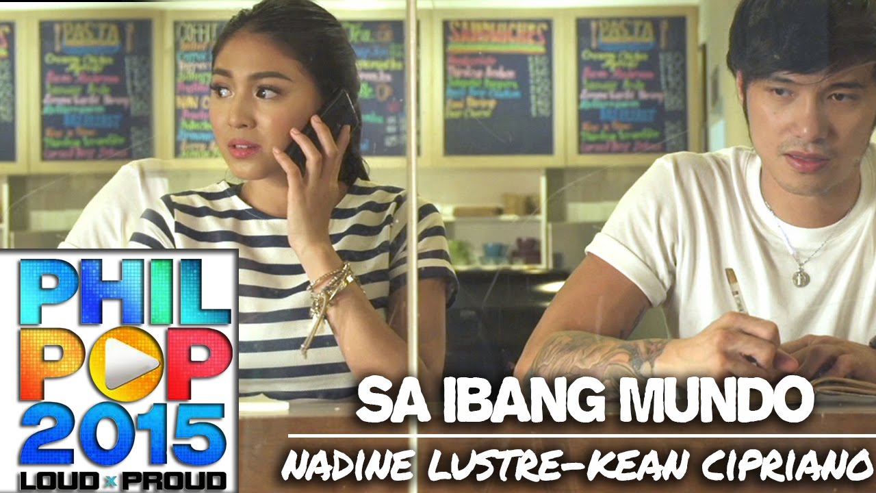 Nadine Lustre and Kean Cipriano — Sa Ibang Mundo (Official Music Video) | PHILPOP 2015