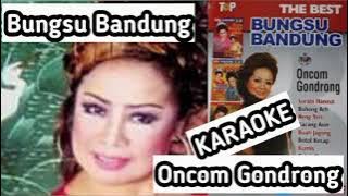 Oncom Gondrong 'Karaoke' Original Bungsu Bandung