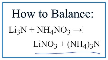 How to Balance Li3N + NH4NO3 =LiNO3 + (NH4)3N