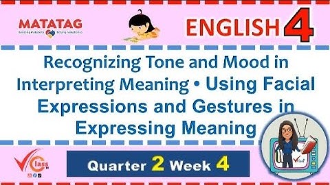 English 4 Quarter 2 Week 4 | Recognizing tone and mood | Using Facial Expressions and Gestures