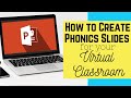 How to Create Phonics Powerpoint Slides for your Virtual Classroom