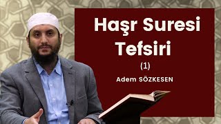Haşr Suresi Tefsiri (1) | Adem Sözkesen