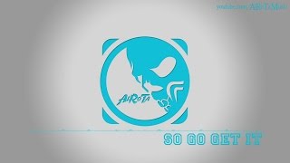 So Go Get It by Elias Naslin - [2010s Pop Music]