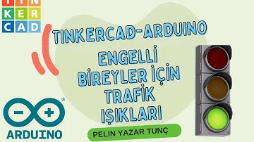 Tinkercad Arduino Dersleri #8 | Engelli Bireyler için Trafik Işıkları
