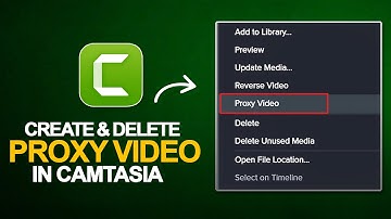 How to Create and Delete Proxy Video in Camtasia | Camtasia Tutorial Beginner