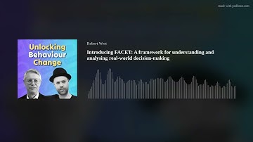 Introducing  FACET: A framework for understanding and analysing real-world decision-making