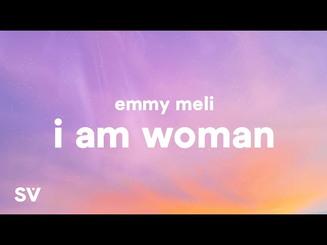 Emmy Meli - I Am Woman (Lyrics) I am woman, I am fearless, I am sexy, I am divine class=