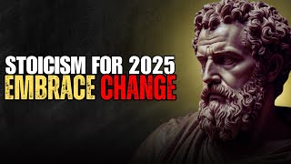 Why Stoicism is the Key to Navigating Change in 2025 | Embrace Change with Resilience