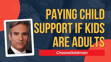 Do I Still Have To [Pay Support If My Kids Are Adults Now] - ChooseGoldman.com