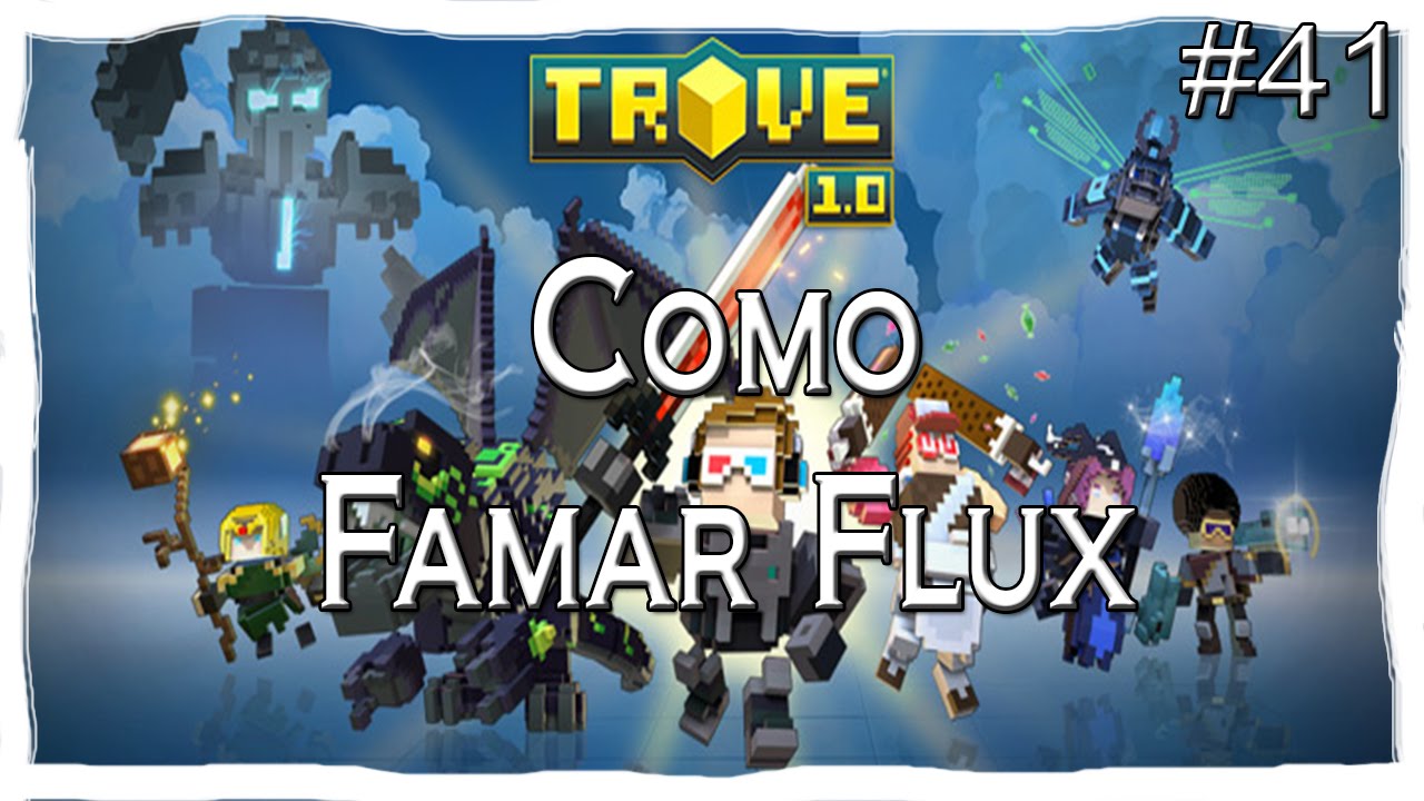 Trove - Novidades - Como Farmar Flux - #41 PT-BR
