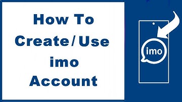 How to Use imo–Plus Creating imo Account and More (QUICK GUIDE)