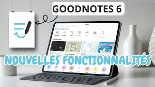 GoodNotes 6 updates ! nouvelles A.I, interface & plus ✏ Note sur iPad