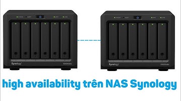 Synology 9: Triển khai high availability cho 2 thiết bị NAS Synology