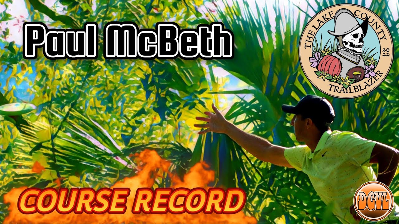 Paul McBeth (COURSE RECORD) 2022 Lake County Trailblazer - Champions Pointe at Lake Hiawatha