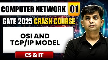 Computer Network 01 | OSI and TCP / IP Model | CS & IT | GATE 2025 Crash Course