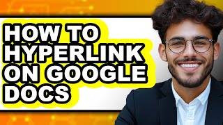 How to Hyperlink on Google Docs - Full Guide