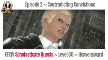 FFXIV Contradicting Convictions ~ 02 Scholasticate Quests Heavensward
