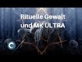 Dunkle neue Weltordnung: MK-Ultra Mind Control, rituelle Gewalt &amp; eine globale Agenda