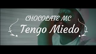 CHOCOLATE MC  - TENGO MIEDO (VIDEO NO OFICIAL)