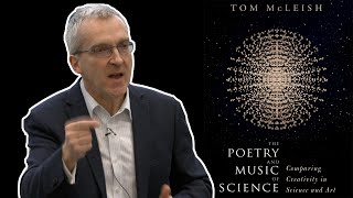 The Poetry and Music of Science - Professor Tom McLeish