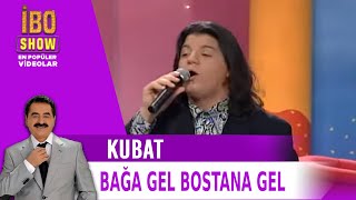 Bağa Gel Bostana Gel - Kubat- Canlı Performans Resimi