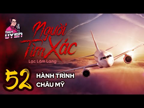 Video NGƯỜI TÌM XÁC - Tập 52: Hành Trình Châu Mỹ | Uyên... - youtube