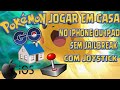 COMO JOGAR POKEMON GO NO IPHONE OU IPAD SEM SAIR DE CASA, SEM JAILBREAK
COM JOYSTICK