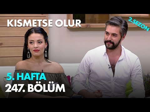 Kısmetse Olur 5. Hafta - 247. Bölüm