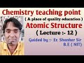 Atomic Structure ( Lec - 12 )