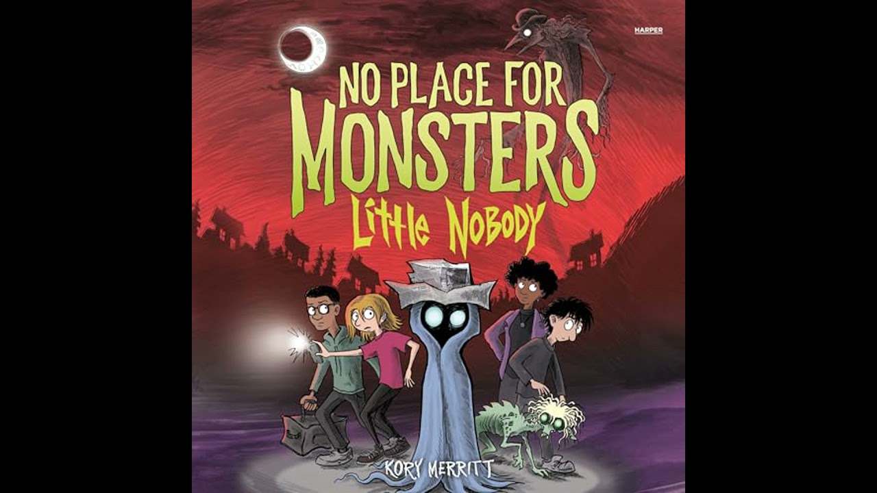 No Place for Monsters: Little Nobody by Kory Merritt | Full Audiobook