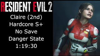 Resident Evil 2 2019 - Claire (2nd) | Hardcore S+ | No Save | Danger State | 1:19:30