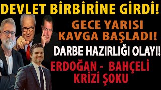 DEVLET BİRBİRİNE GİRDİ! GECE YARISI KAVGA BAŞLADI! DARBE HAZIRLIĞI OLAYI! ERDOĞAN BAHÇELİ KRİZİ ŞOKU