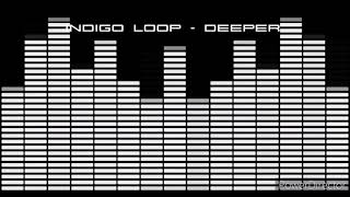 Indigo Loop - Deeper (Visual Audio)