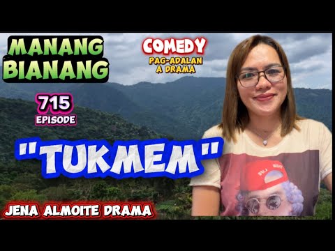 "Tukmem" JENA ALMOITE DRAMA/ Manang Bianang- Episode 715/ Comedy Pag-adalan a Drama ilocano